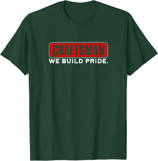Craftsman We build pride - craftsman T-Shirt - T-Shirt | Forest