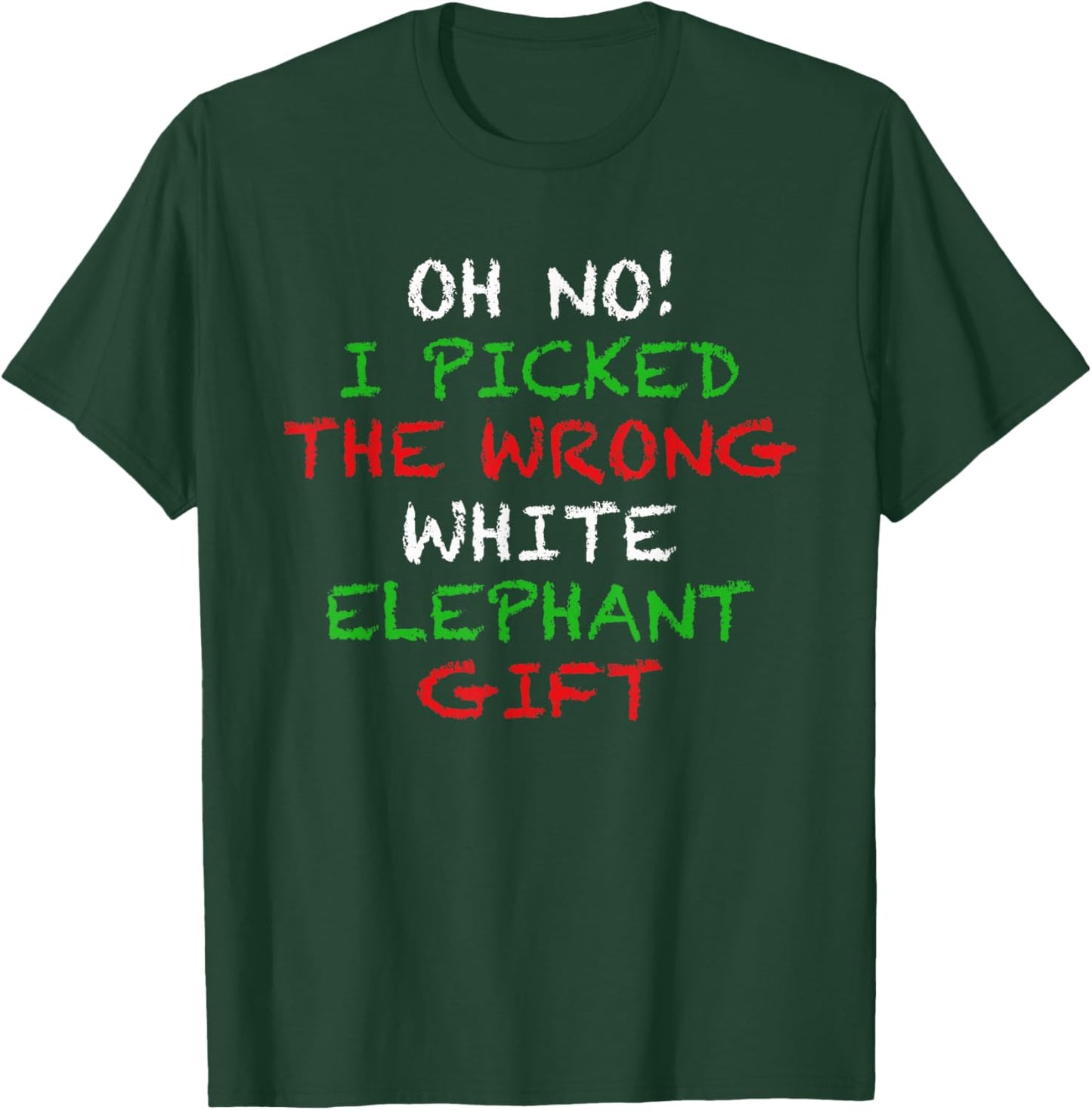 Oh No I Picked The Wrong White Elephant Gift T-Shirt - T-Shirt | Forest