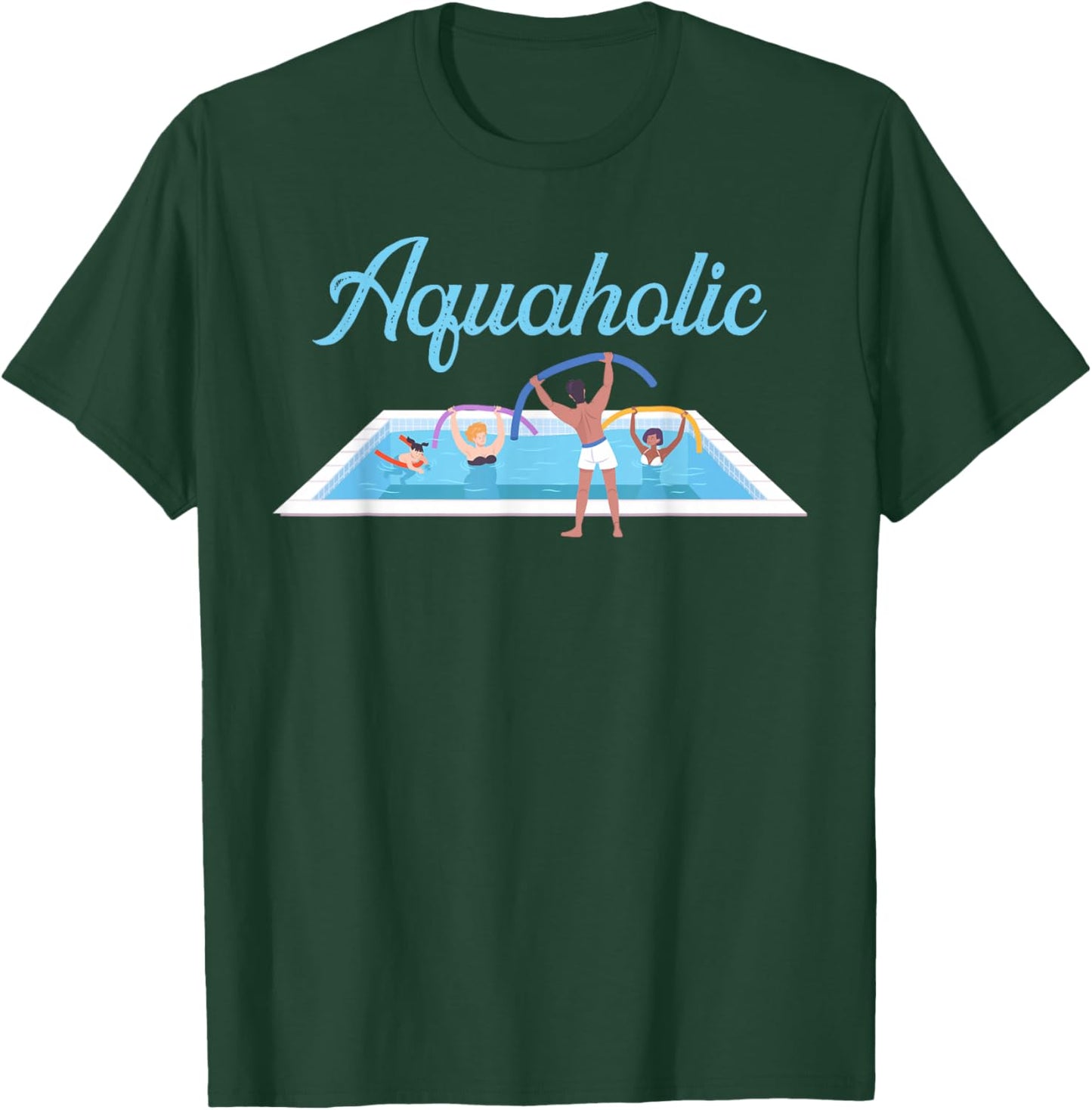 Aquarobics Aquatic Fitness Aquaholic Water Aerobics T-Shirt - T-Shirt | Forest