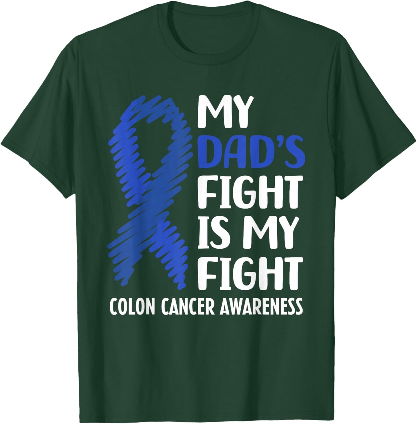 My Dad's Fight Colon Cancer Awareness T-Shirt - T-Shirt | Forest