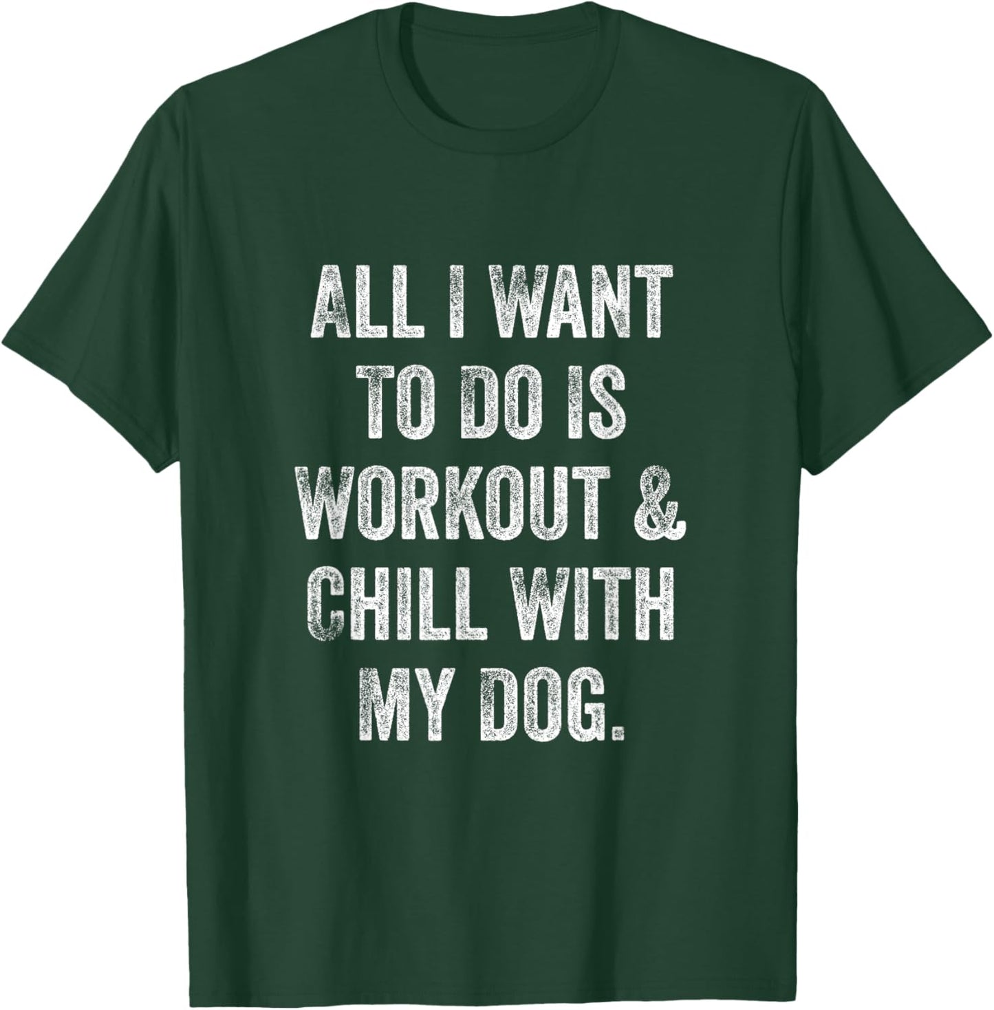 All I Want To Do Is Workout And Chill With My Dog Funny Gym Women T-Shirt - T-Shirt | Forest
