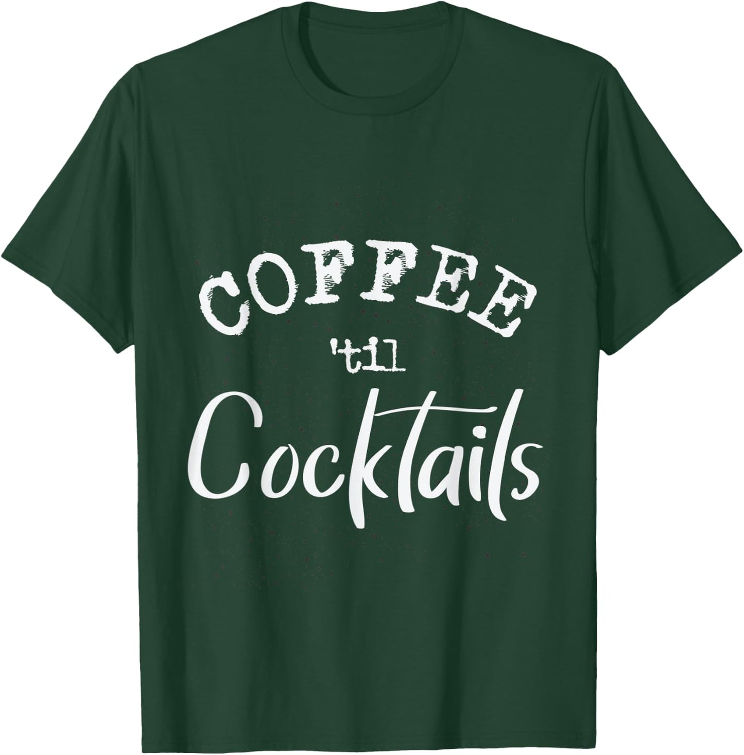 Coffee Til Cocktails Barista T-Shirt - T-Shirt | Forest