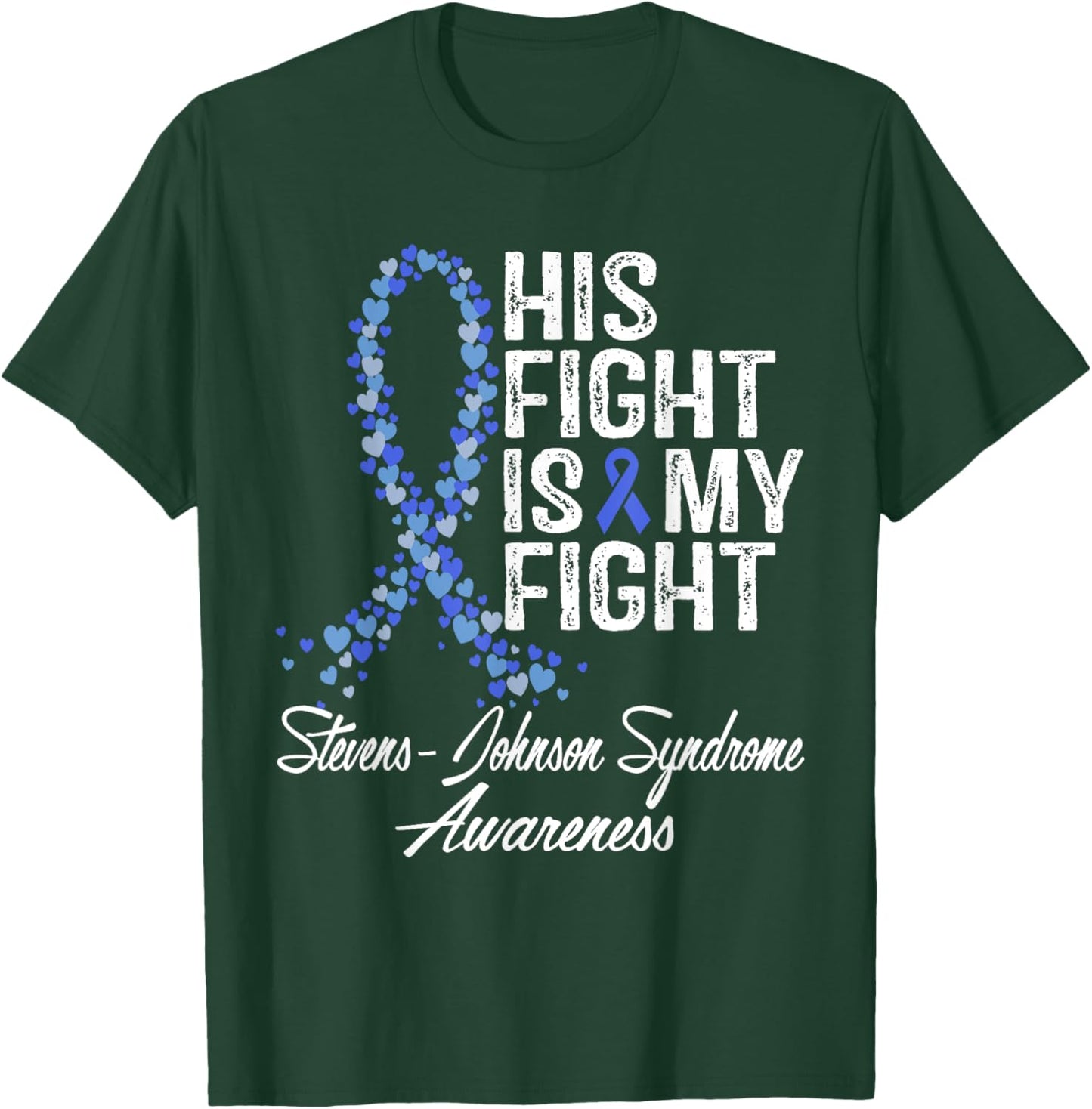 Stevens-Johnson Syndrome Awareness His Fight Warrior Support T-Shirt - T-Shirt | Forest