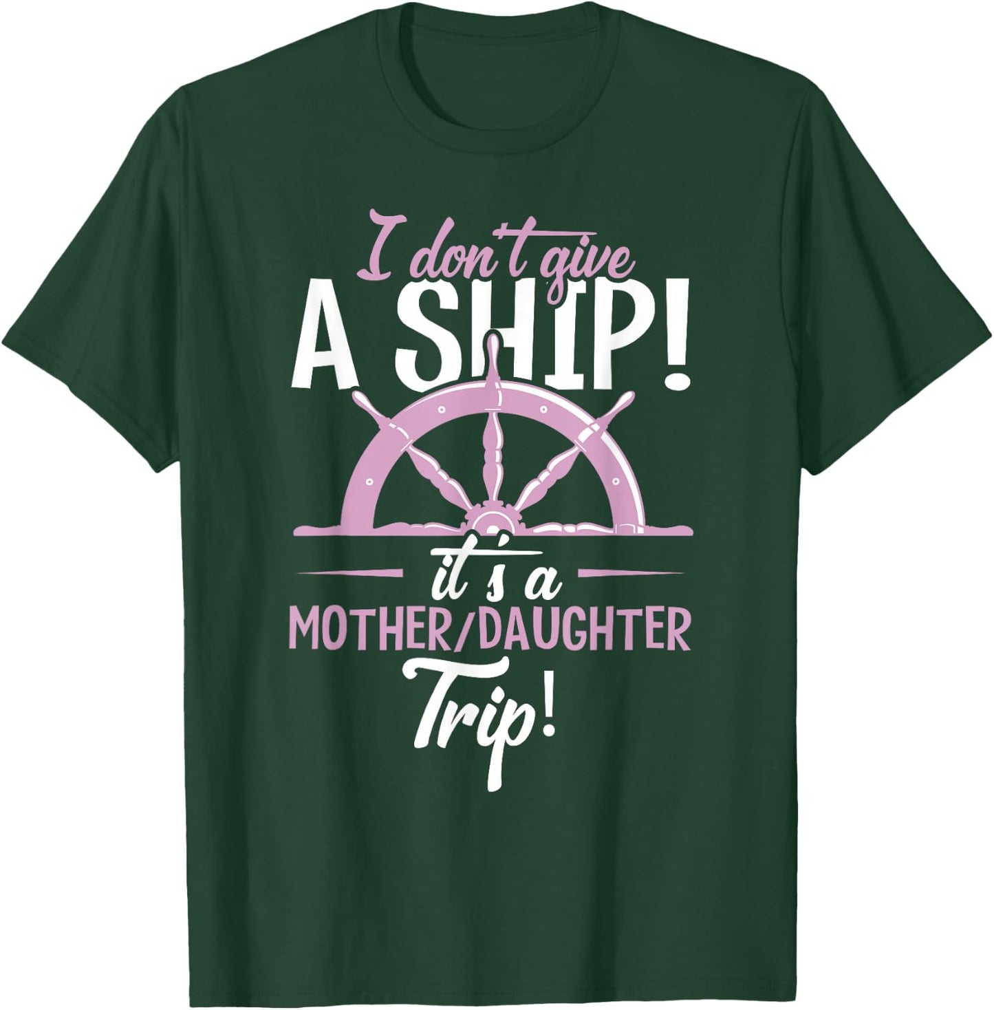 It's A Mother Daughter Trip Cruise Ship Wear T-Shirt - T-Shirt | Forest