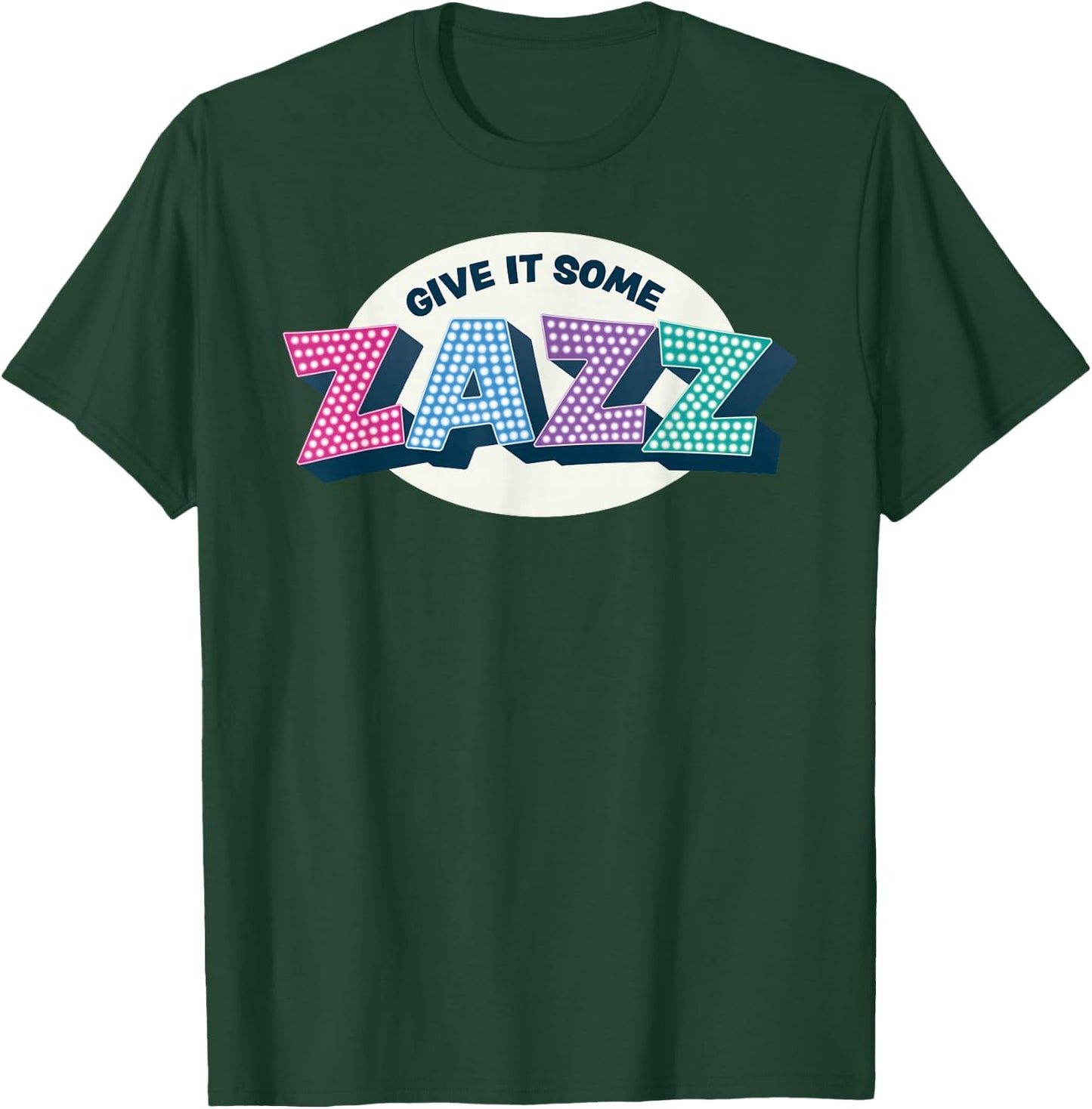 Give It Some Zazz! Musical Theater - Prom T-Shirt - T-Shirt | Forest
