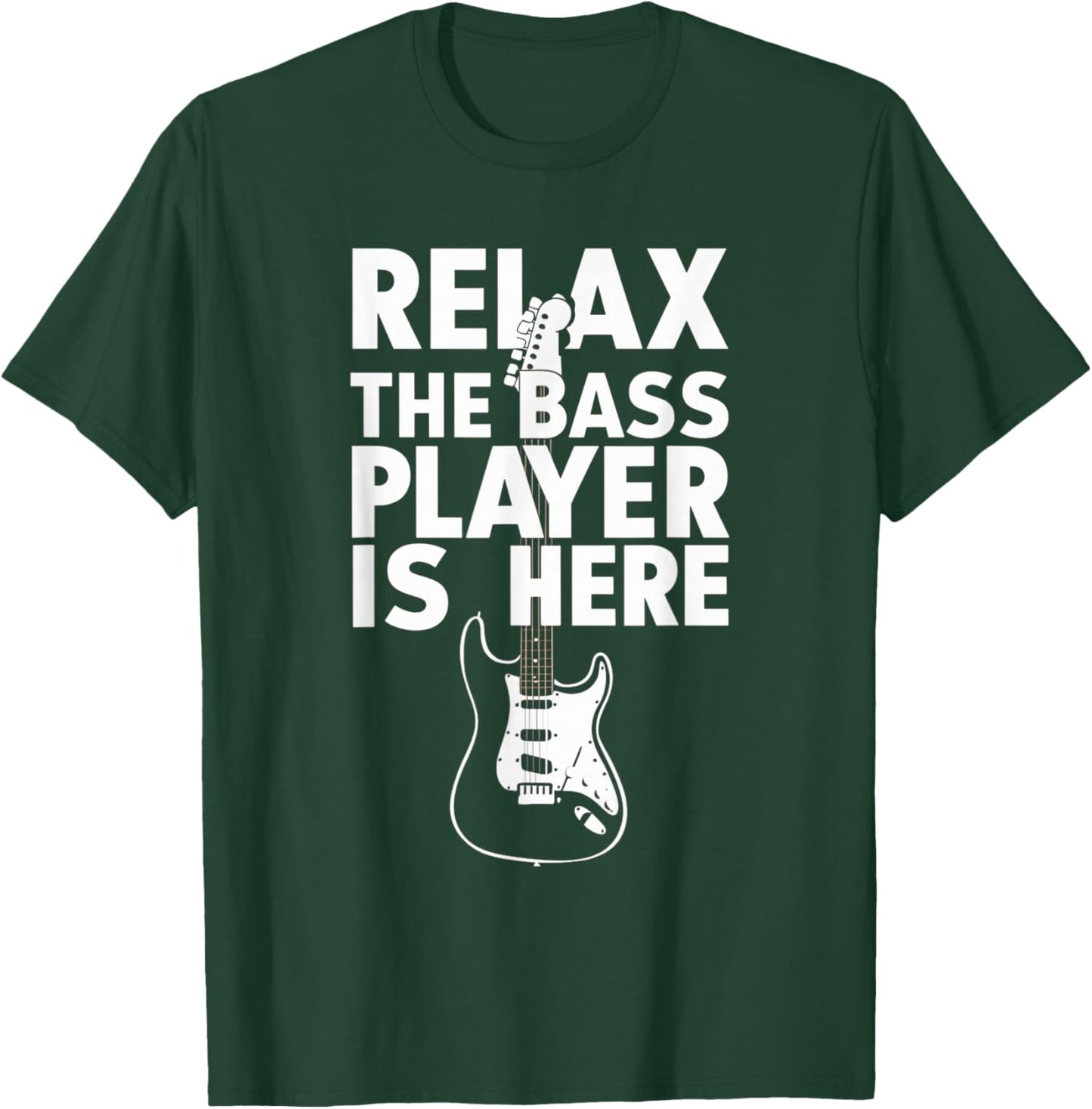 Relax The Bass Player Is Here Funny Bass Guitar Guitarist T-Shirt - T-Shirt | Forest