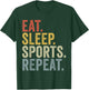 Eat Sleep Sports Repeat Funny Sport Lover T-Shirt - T-Shirt | Forest