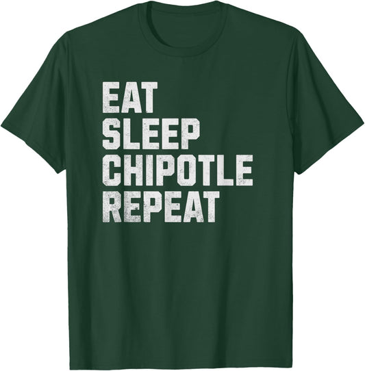 Eat Sleep Chipotle Repeat Fan Player Funny T-Shirt - T-Shirt | Forest