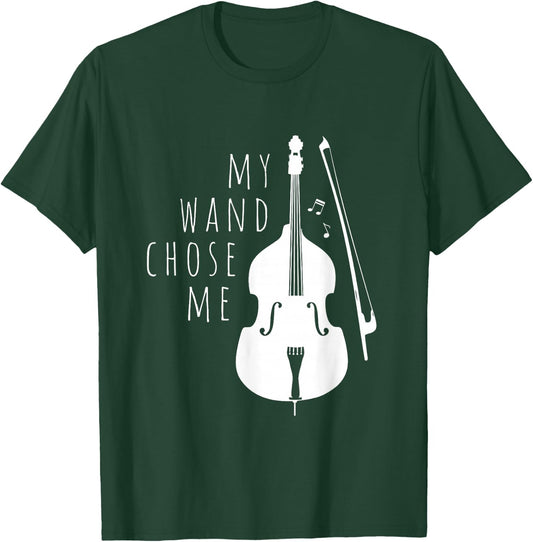 Double Bass My Wand Chose Me String Bass Gift T-Shirt - T-Shirt | Forest