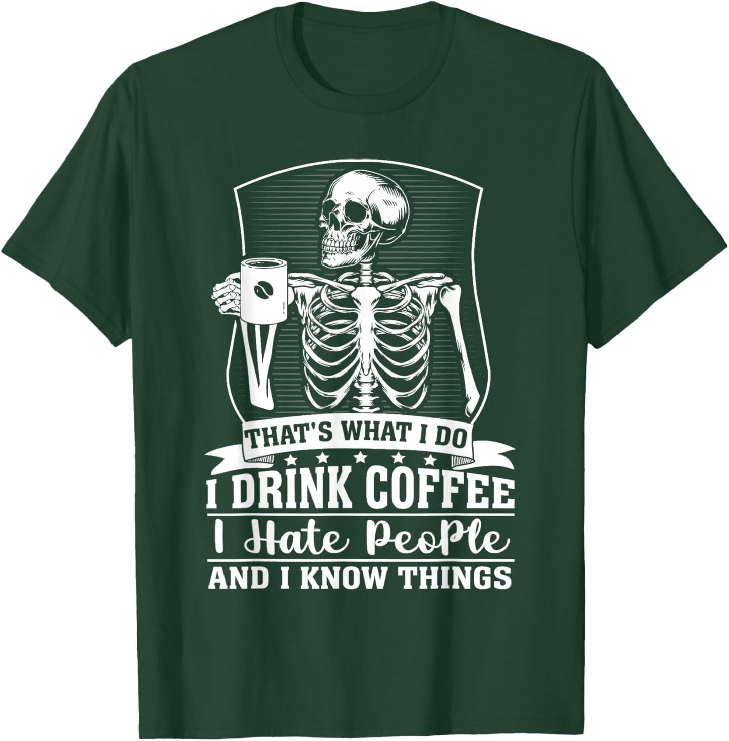 Funny coffee skeleton i drink coffee i know things T-Shirt - T-Shirt | Forest