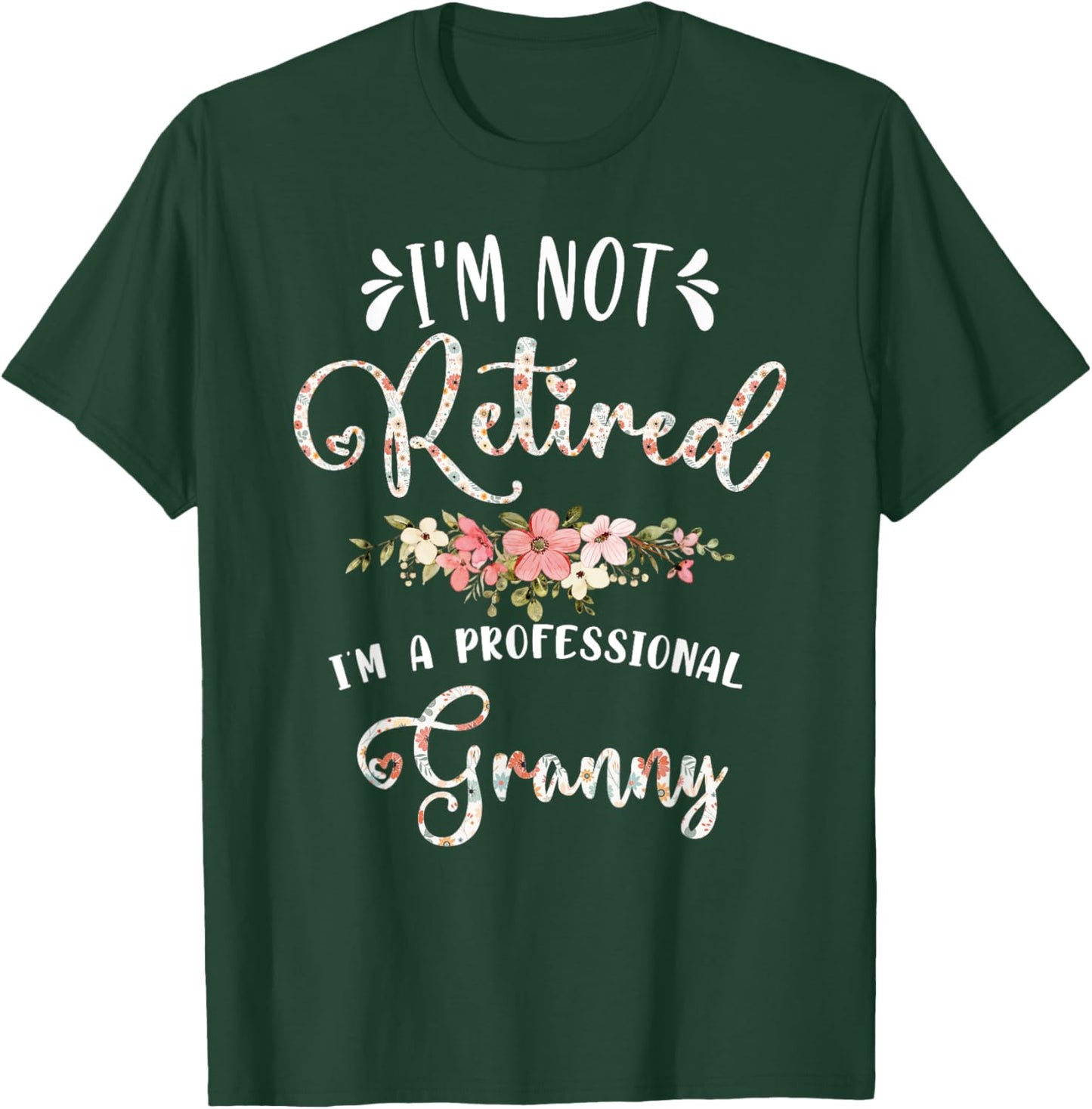 I'm Not Retired I'm a Professional Granny Retirement Granny T-Shirt - T-Shirt | Forest