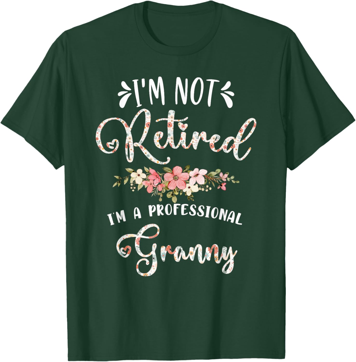 I'm Not Retired I'm a Professional Granny Retirement Granny T-Shirt - T-Shirt | Forest