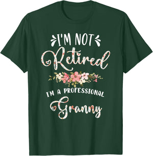 I'm Not Retired I'm a Professional Granny Retirement Granny T-Shirt - T-Shirt | Forest