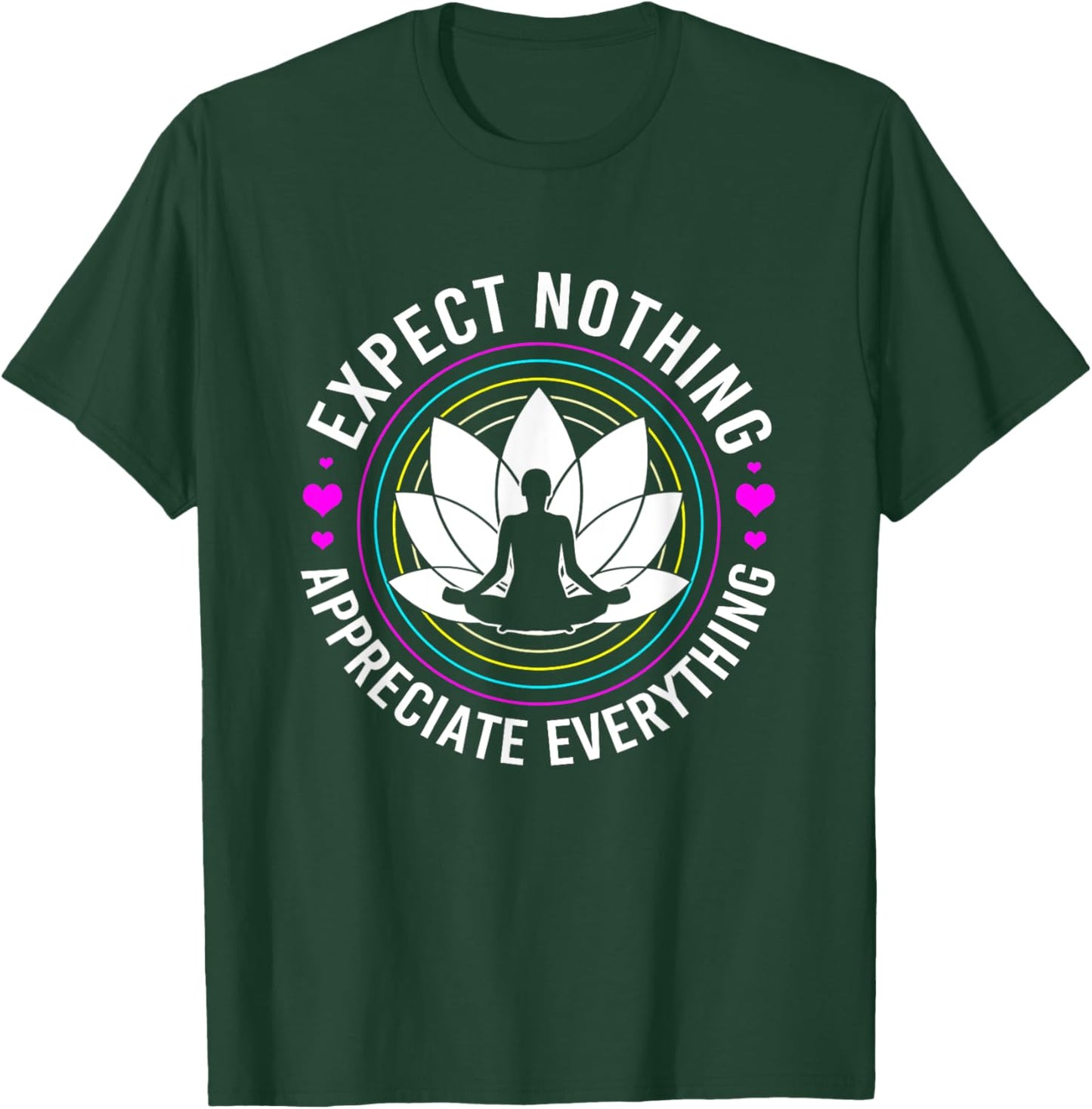 Zen Yoga Mediation Expect Nothing Appreciate Everything T-Shirt - T-Shirt | Forest