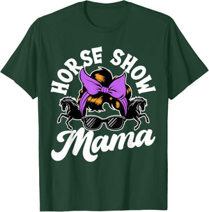 Horse Show Mama, Horse Lover , Equestrian T-Shirt - T-Shirt | Forest