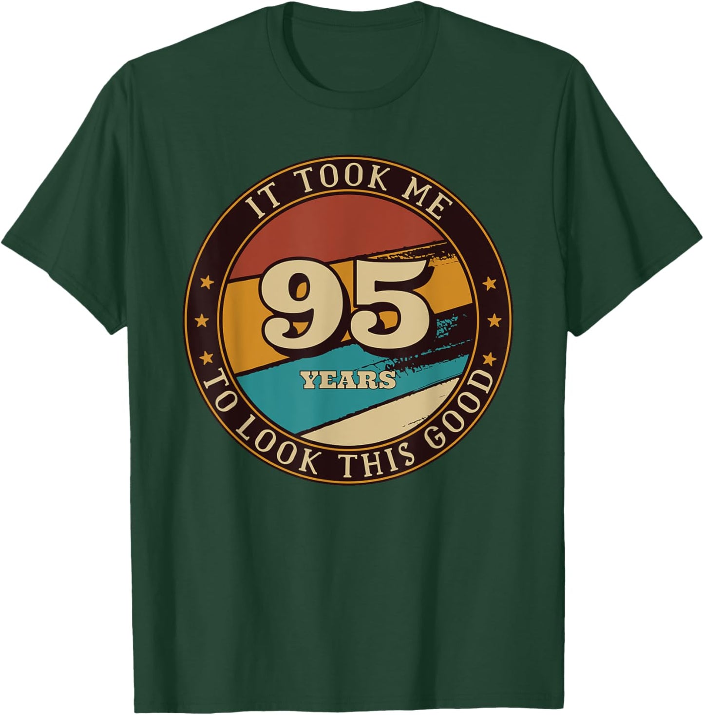 It Took Me 95 Years To Look This Good Funny 95th Birthday T-Shirt - T-Shirt | Forest