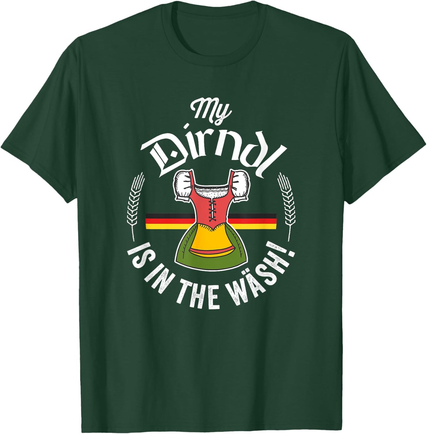 Funny Oktoberfest My Dirndl Is In The Wash T-Shirt - T-Shirt | Forest