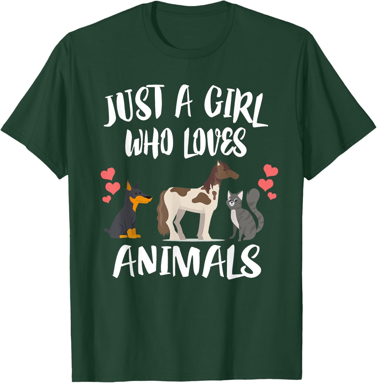 Just A Girl Who Loves Animals Dog Cat Horse T-Shirt - T-Shirt | Forest