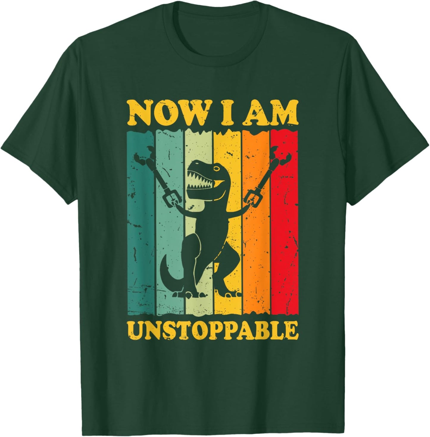 Now I Am Unstoppable Funny T-rex T-Shirt - T-Shirt | Forest