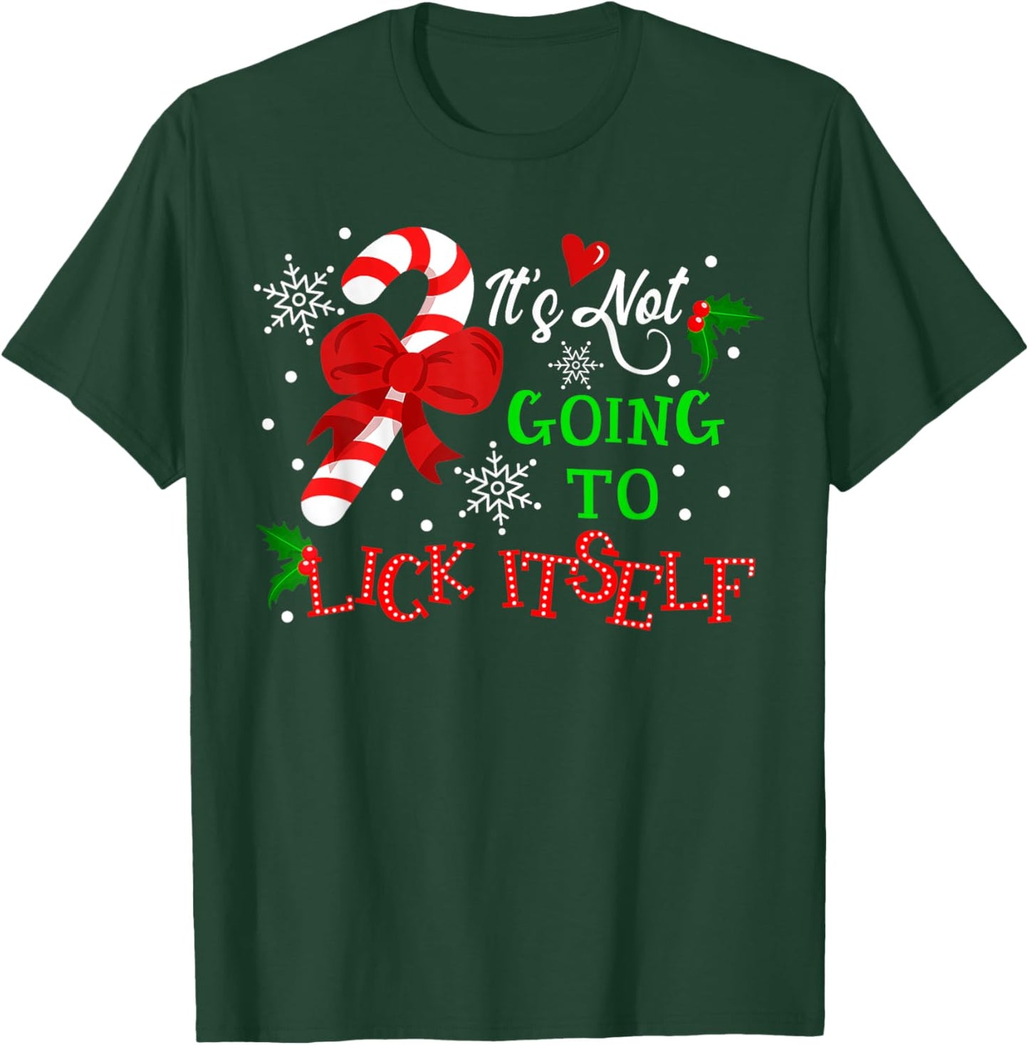 It's Not Going to Lick It self Candy Cane Christmas Holiday T-Shirt - T-Shirt | Forest