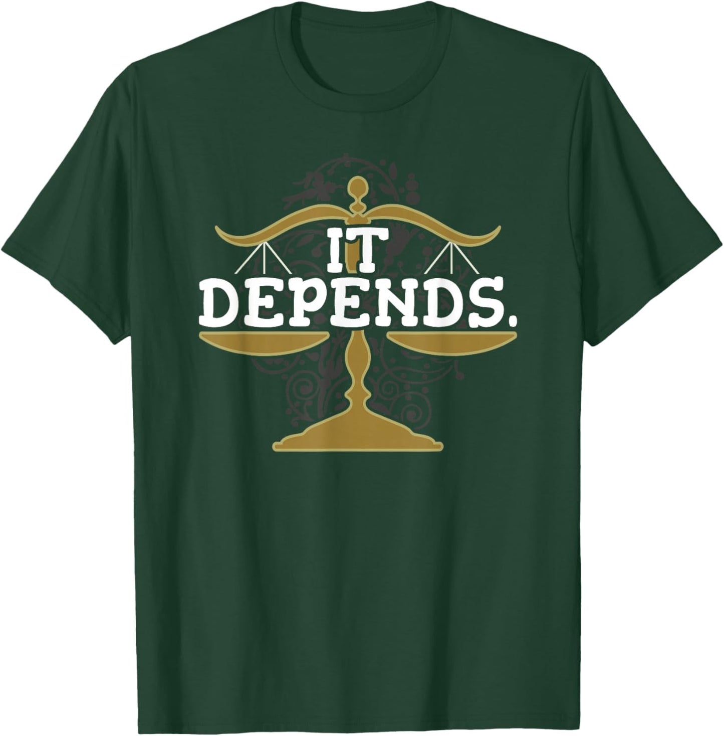 Lawyer It Depends Attorney Law School Law Student Lawyers T-Shirt - T-Shirt | Forest