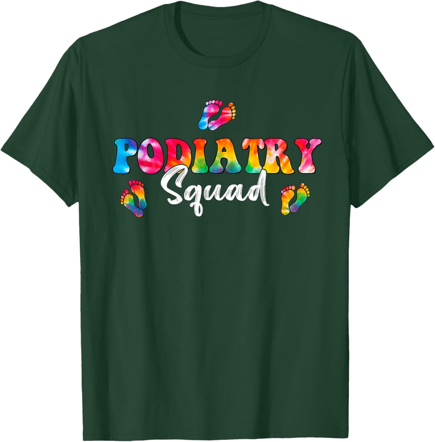 Podiatry Squad Footprint Tie Dye Funny Podiatrist T-Shirt - T-Shirt | Forest