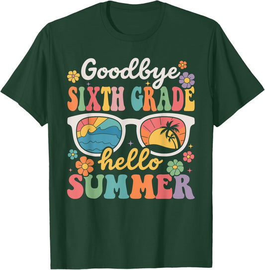 Goodbye Sixth Grade Hello Summer Last Day of School T-Shirt - T-Shirt | Forest