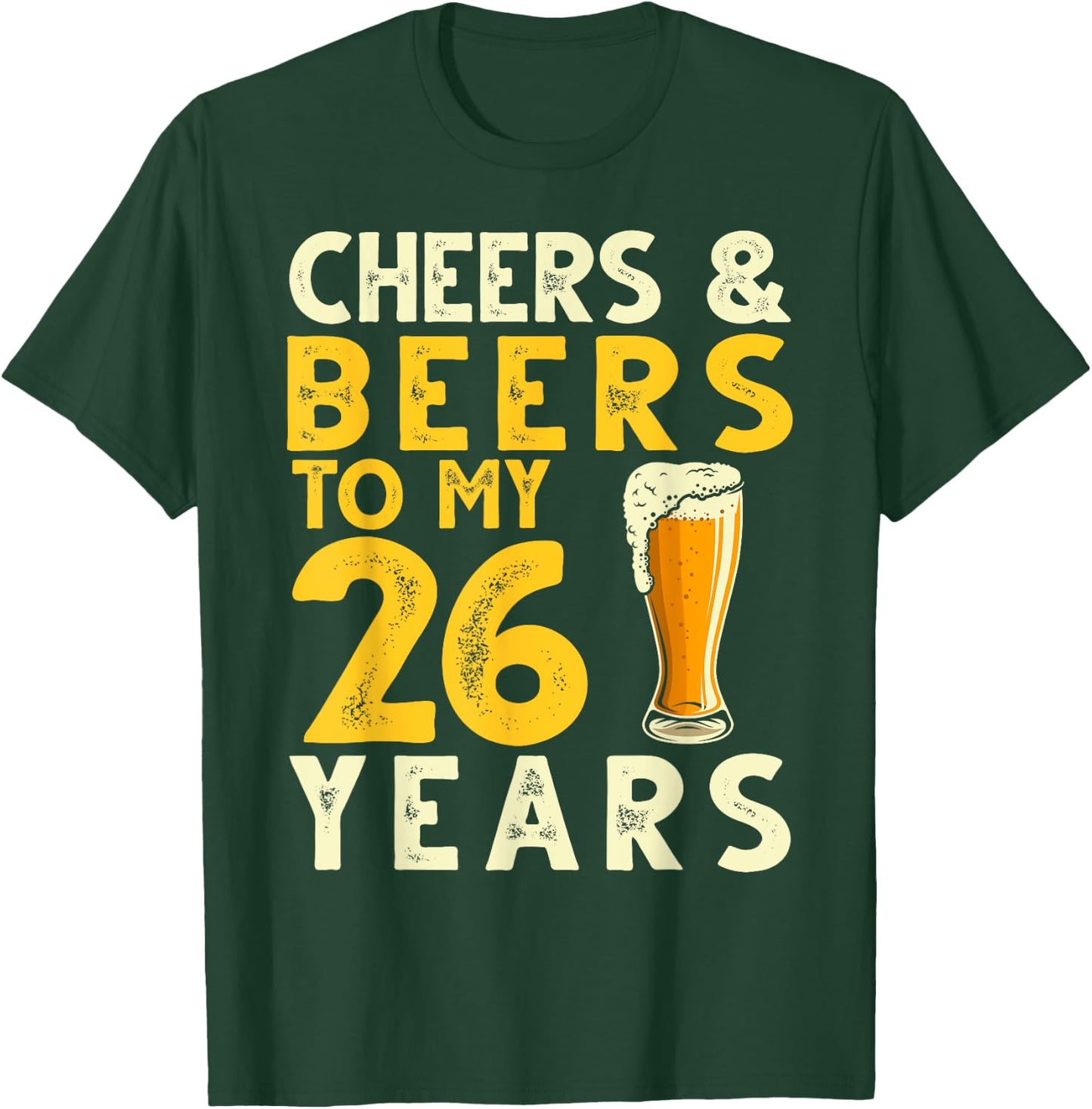 26th Birthday Gift Cheers and Beers to My 26 Years Old Bday T-Shirt - T-Shirt | Forest