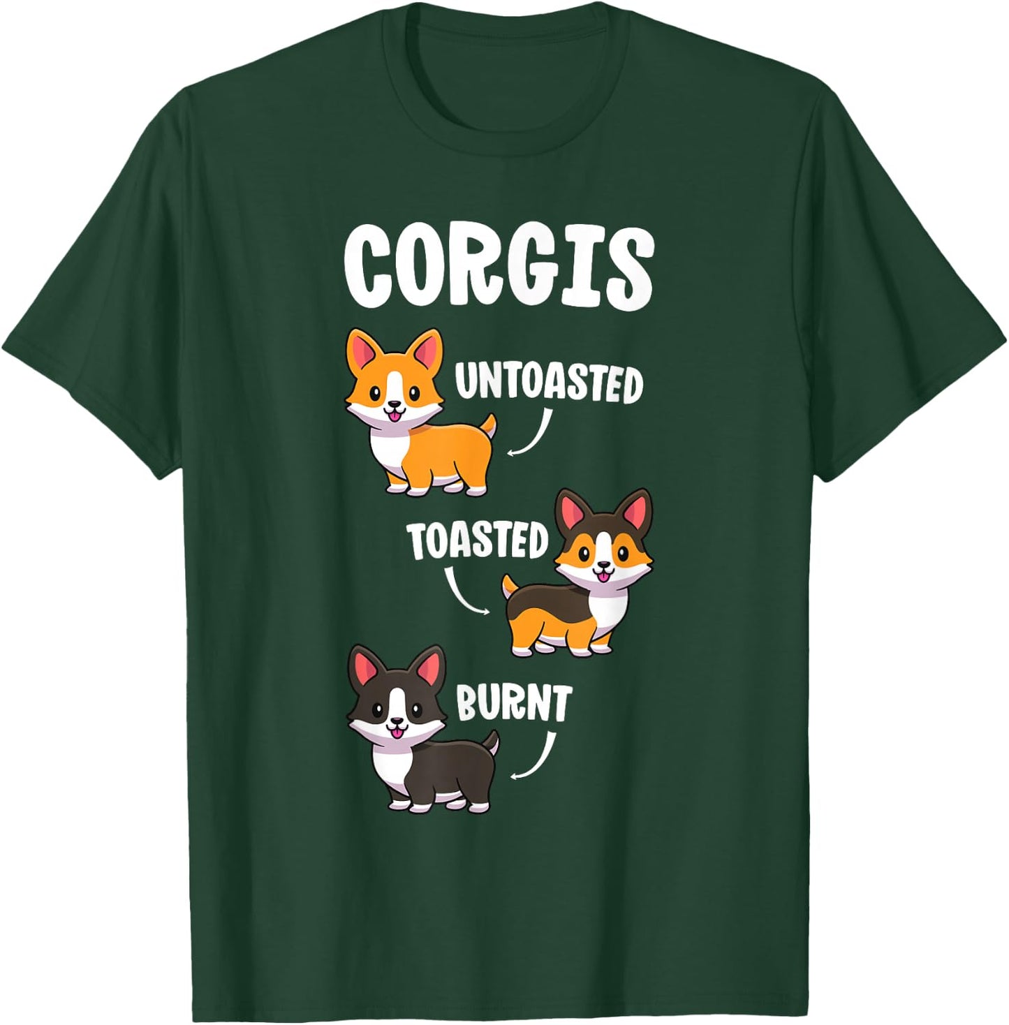 Funny Dog Lovers Gift Untoasted Toasted Burnt Corgi Shirt T-Shirt - T-Shirt | Forest