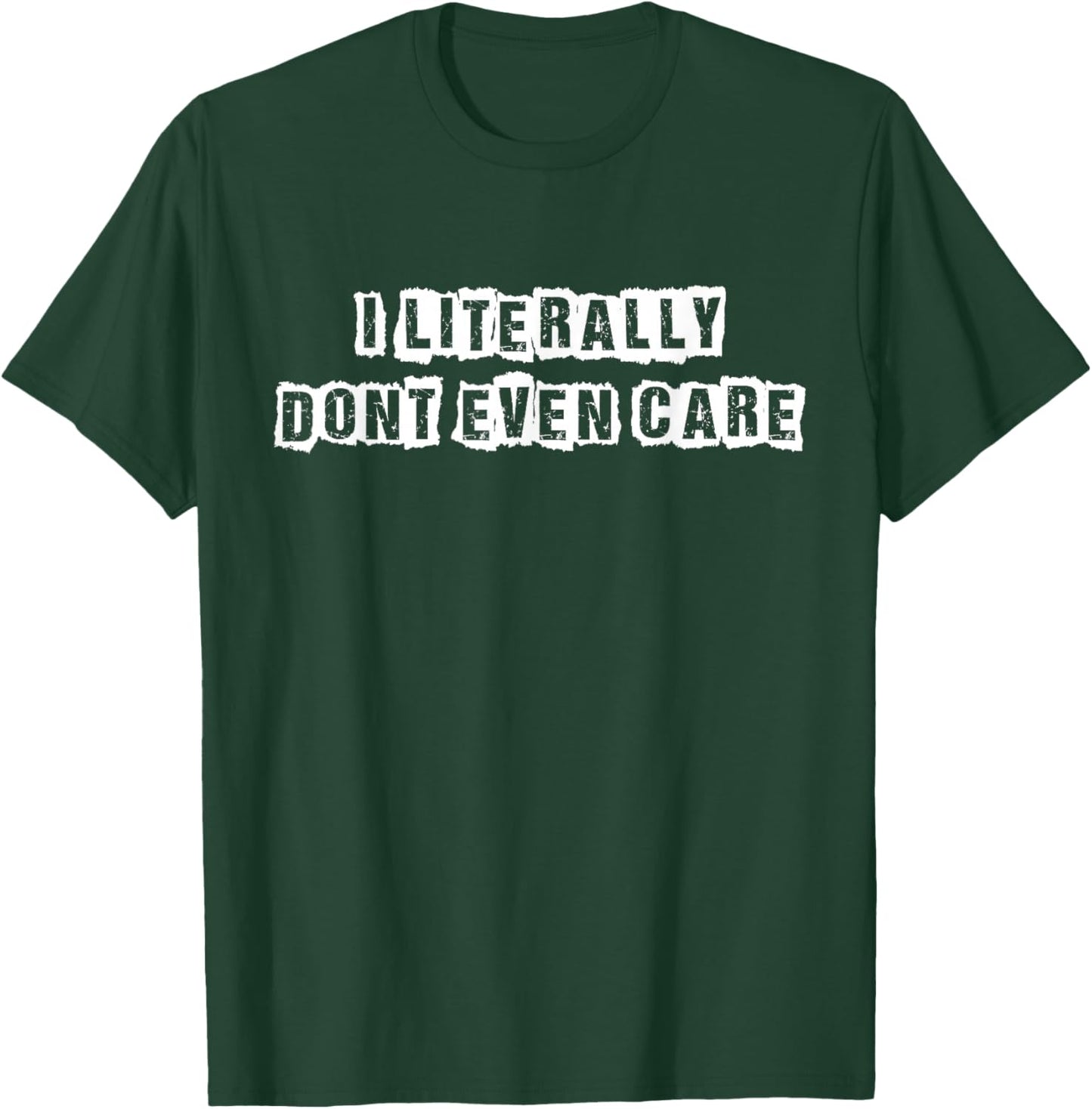 I Literally Don't Even Care T-Shirt - T-Shirt | Forest