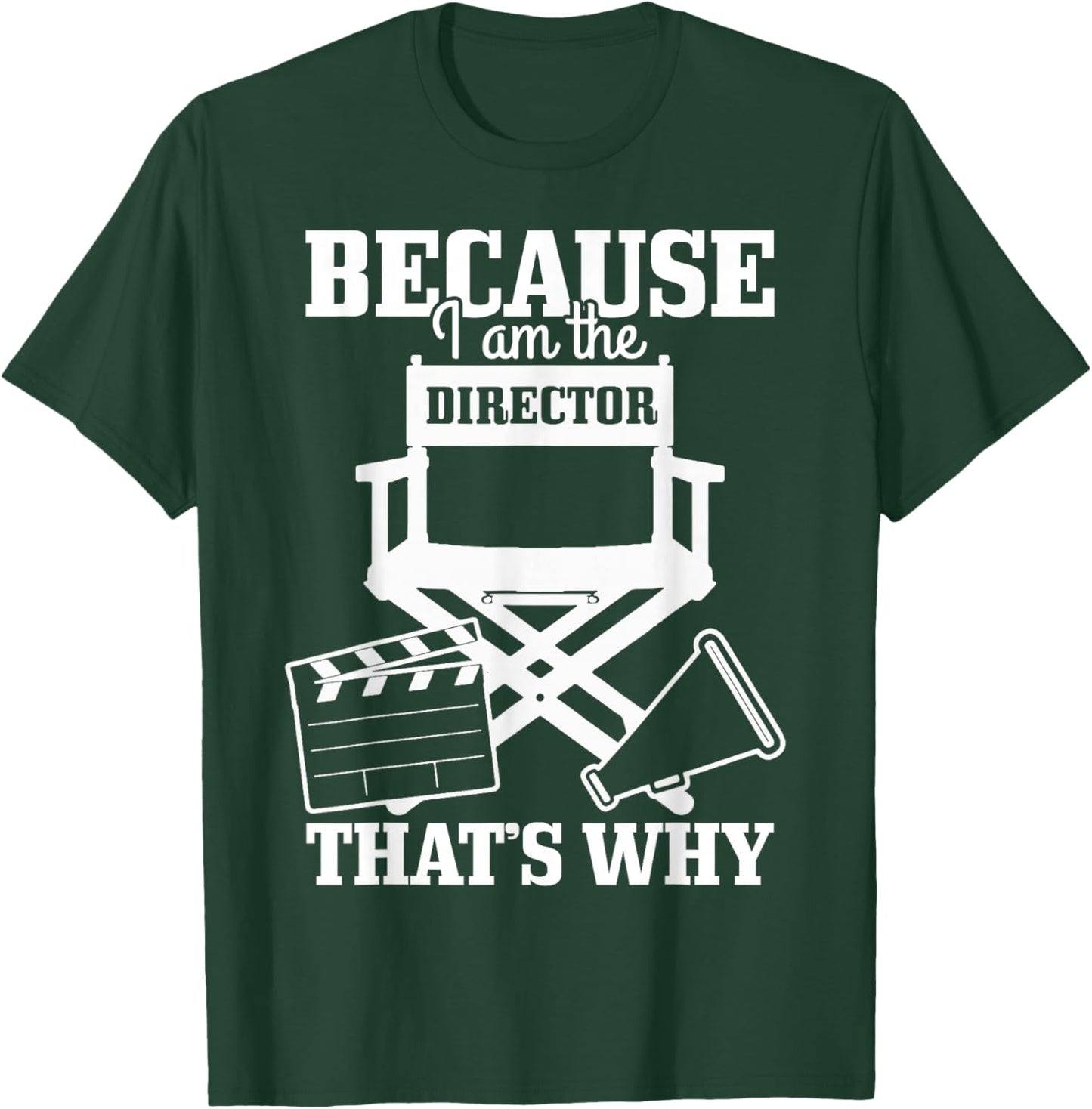 Because I'm The Director That's Why Filmmaker Director T-Shirt - T-Shirt | Forest