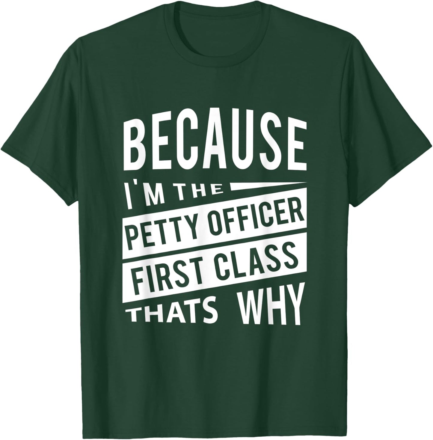 Because I'm The Petty Officer First Class PO1 Thats Why NCO T-Shirt - T-Shirt | Forest