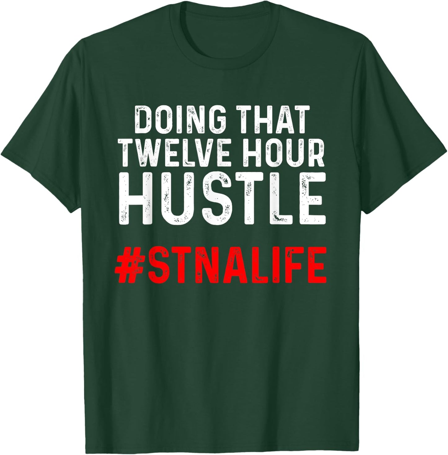 STNA State Tested Nursing Assistant Twelve T-Shirt - T-Shirt | Forest