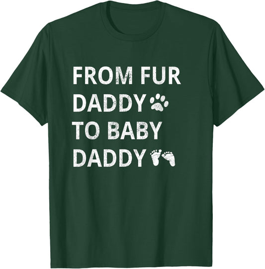 From Fur Daddy To Baby Daddy Dog Dad Fathers Pregnancy Men T-Shirt - T-Shirt | Forest