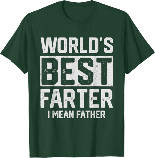 Worlds Best Farter I Mean Father Fathers Day Cool Dad T-Shirt - T-Shirt | Forest