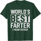 Worlds Best Farter I Mean Father Fathers Day Cool Dad T-Shirt - T-Shirt | Forest