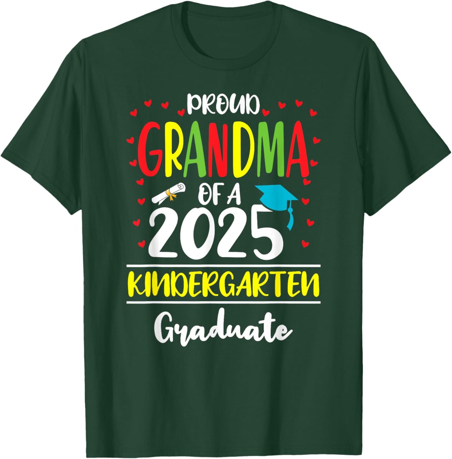 Funny Proud Grandma of a Class of 2025 Kindergarten Graduate T-Shirt - T-Shirt | Forest