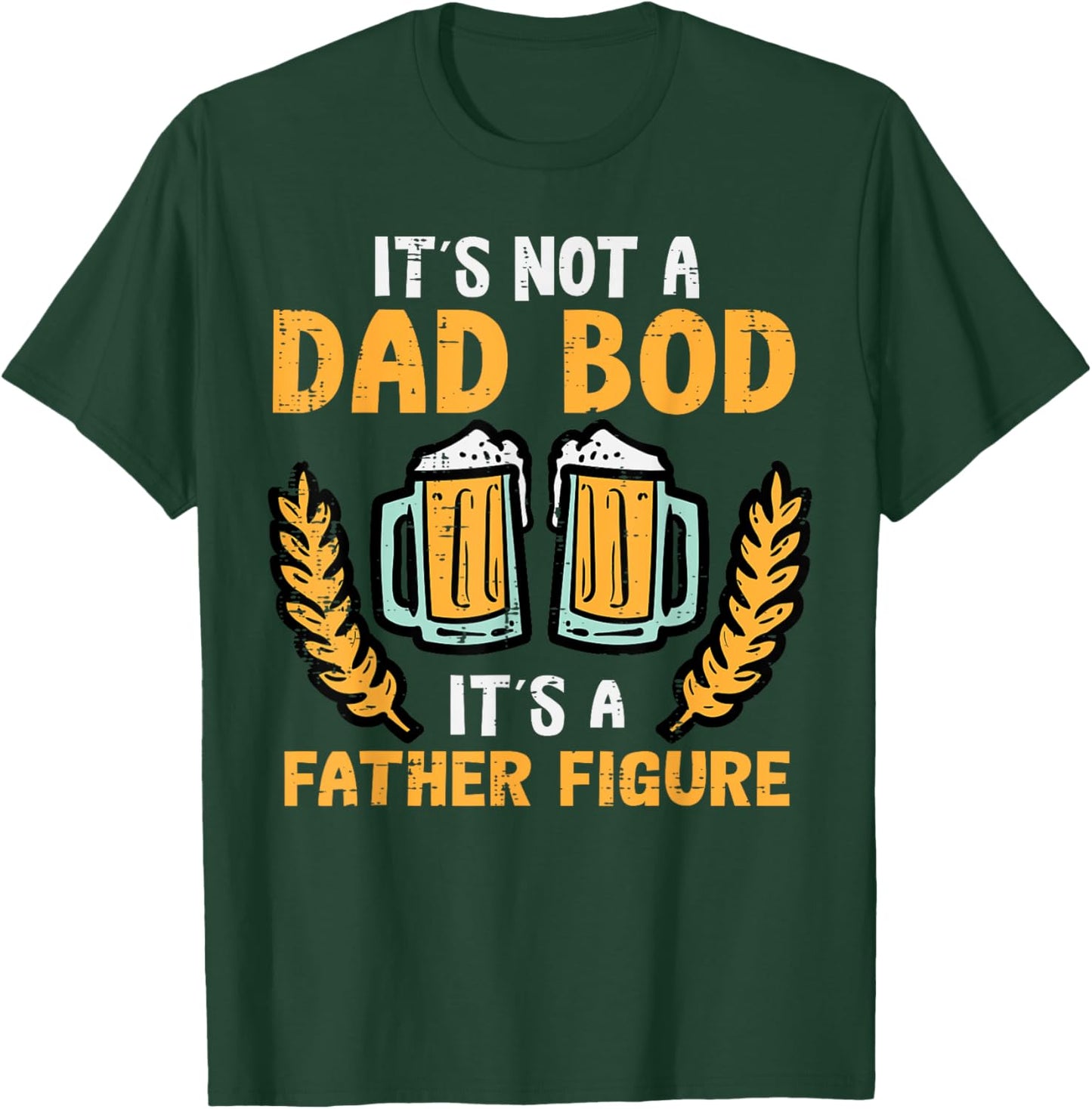 Fathers Day Its Not A Dad Bod Funny Papa Daddy Father Men T-Shirt - T-Shirt | Forest