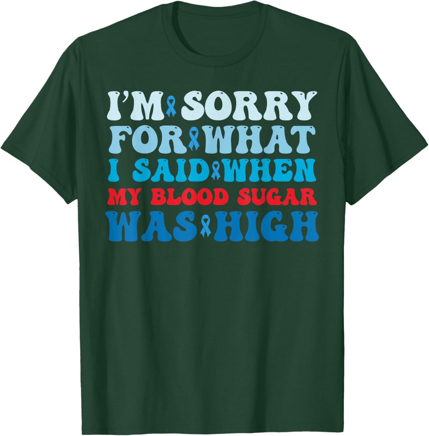 Sorry For What I Said When My Blood Sugar Was High Diabetes T-Shirt - T-Shirt | Forest