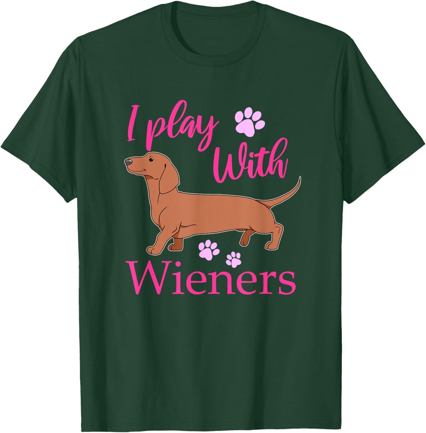 Funny I Play With Dachshund Weiner Dog Gift Doxie T-Shirt - T-Shirt | Forest