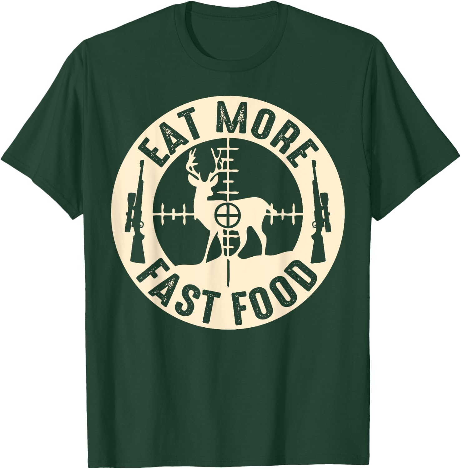 Funny Eat More Fast Food Deer Hunting, Gifts For Hunters T-Shirt - T-Shirt | Forest