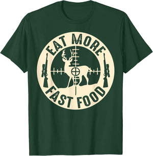 Funny Eat More Fast Food Deer Hunting, Gifts For Hunters T-Shirt - T-Shirt | Forest