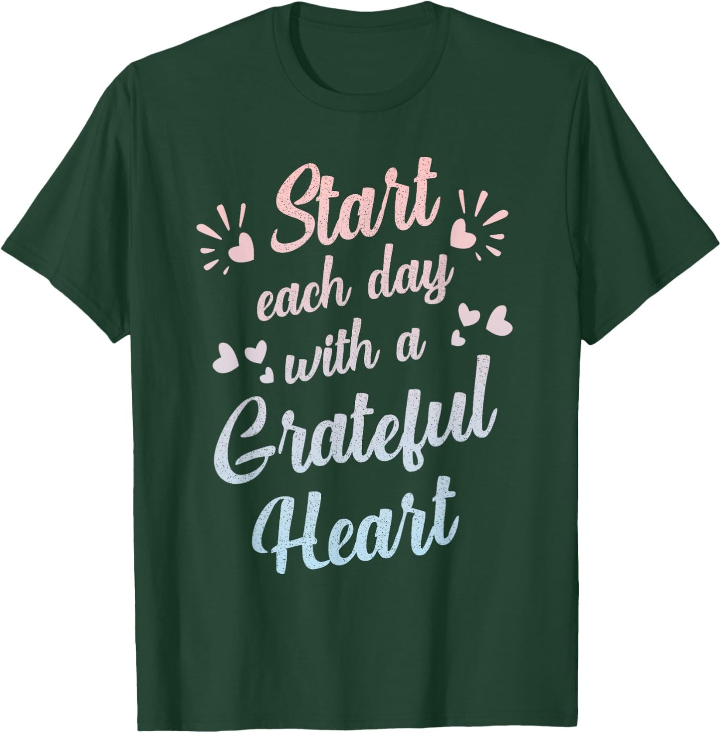 Start Each Day with a Grateful Heart Gratitude Inspirational T-Shirt - T-Shirt | Forest