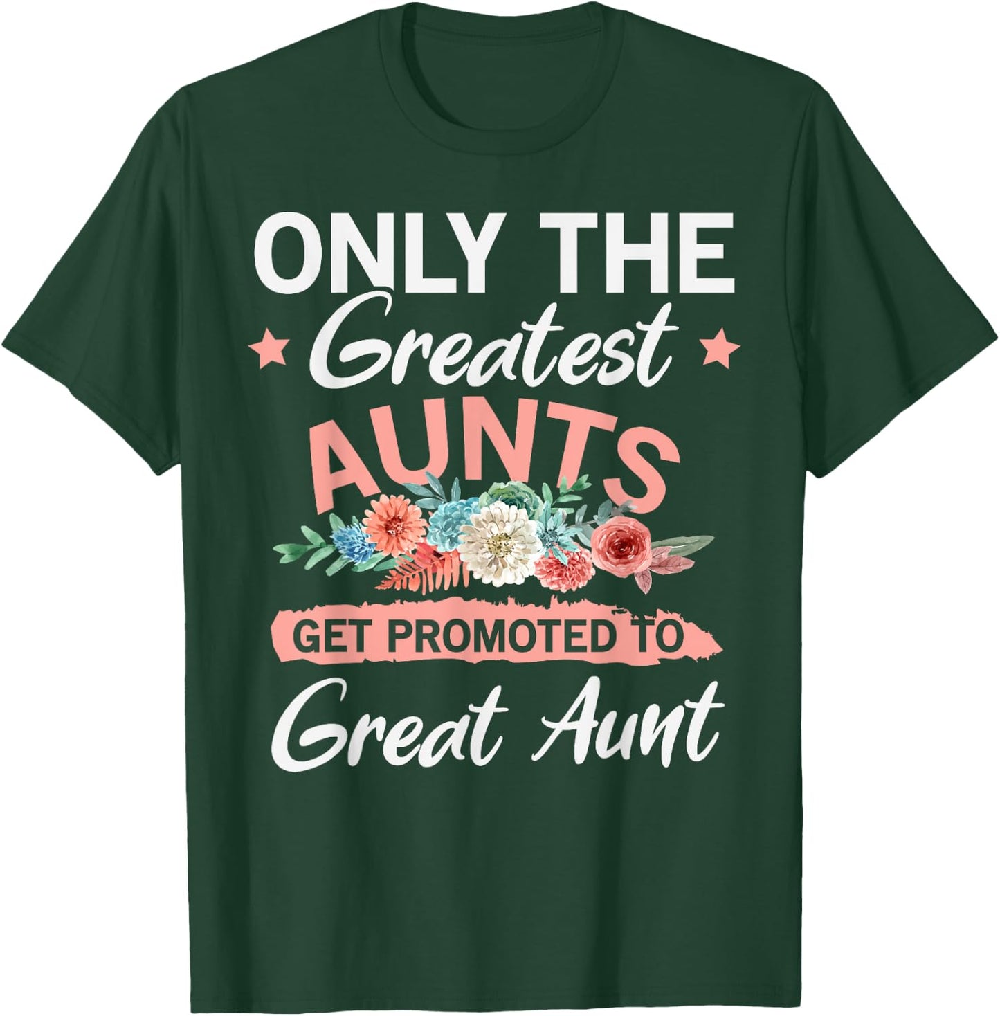 Greatest Aunts Get Promoted To Great Aunt T-Shirt - T-Shirt | Forest