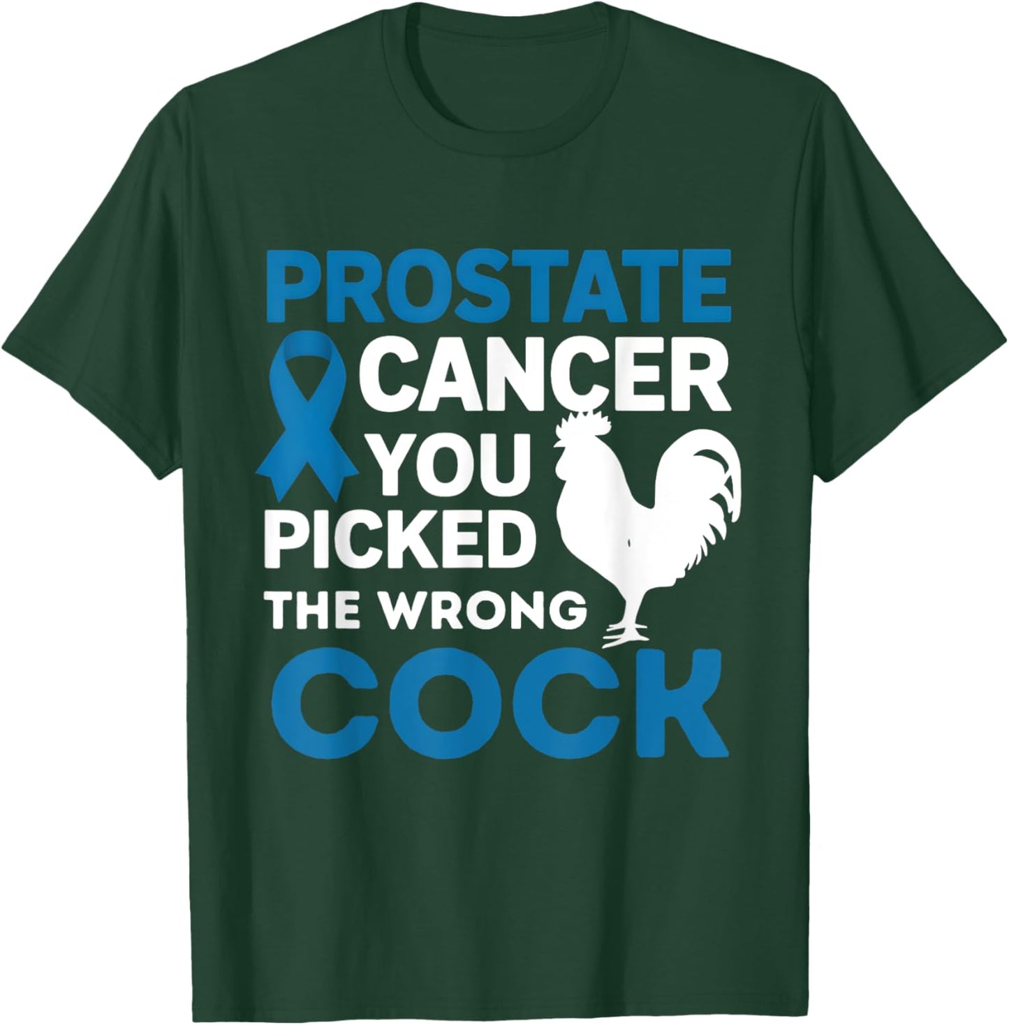 Prostate Cancer You Picked The Wrong Cock Funny T-Shirt - T-Shirt | Forest