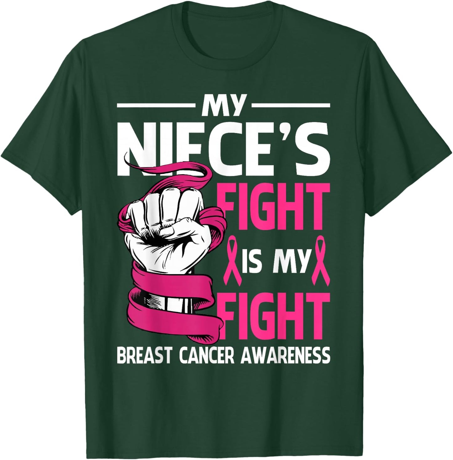 My Niece's Fight Is My Fight Breast Cancer Awareness T-Shirt - T-Shirt | Forest