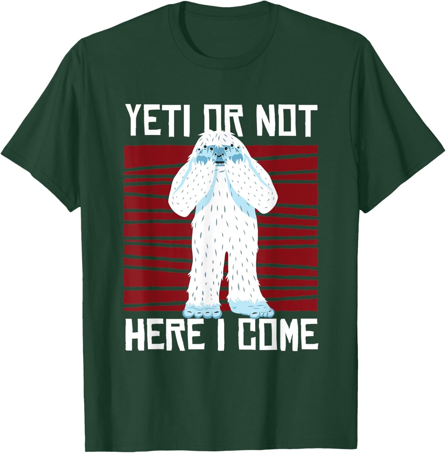Yeti Or Not Here I Come I Bigfoot Hiking Outdoor Mountain T-Shirt - T-Shirt | Forest