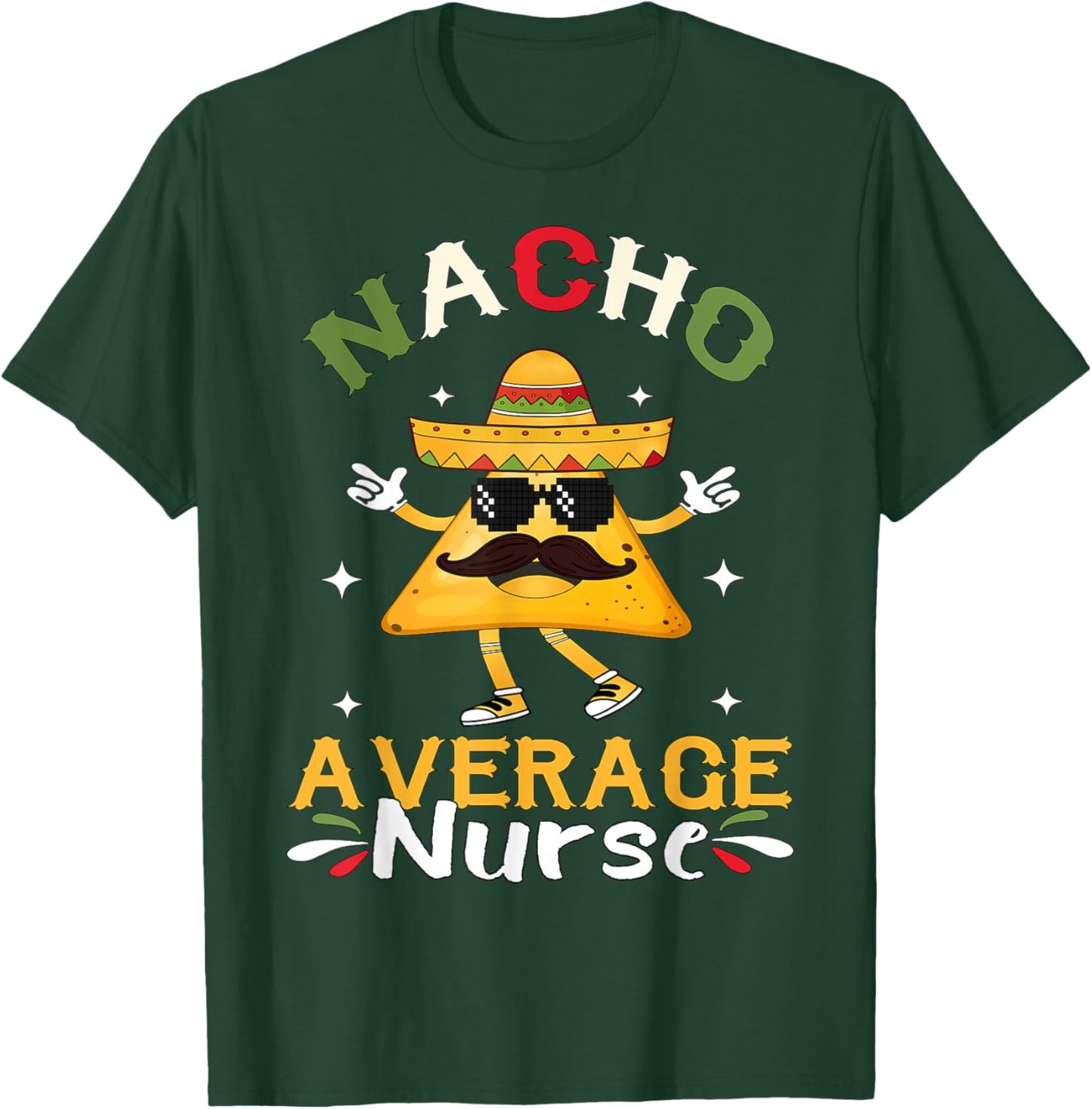 Nacho Average Nurse Cinco De Mayo Mexican T-Shirt - T-Shirt | Forest