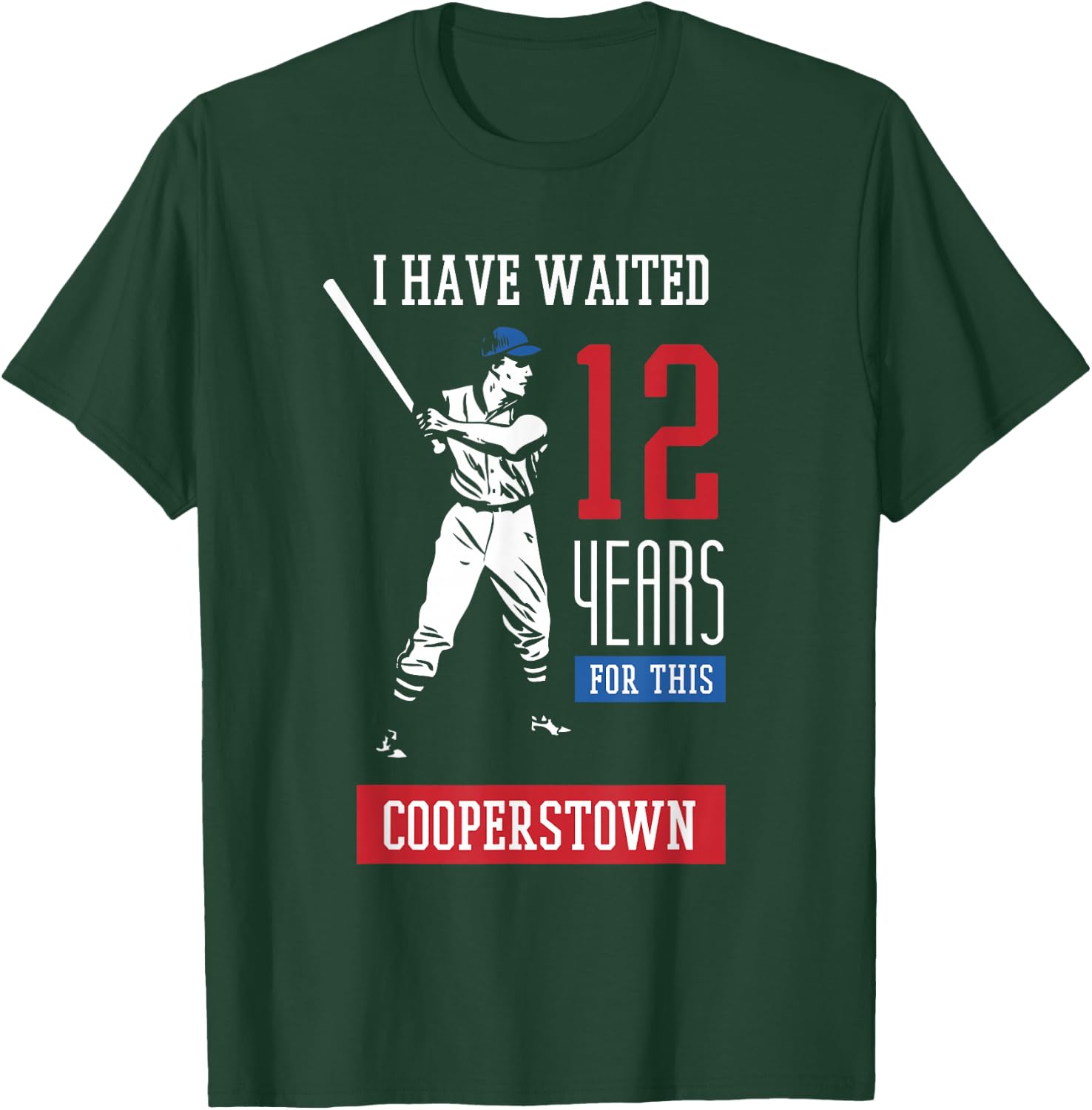 I've been waiting 12 years baseball sports cooperstown T-Shirt - T-Shirt | Forest