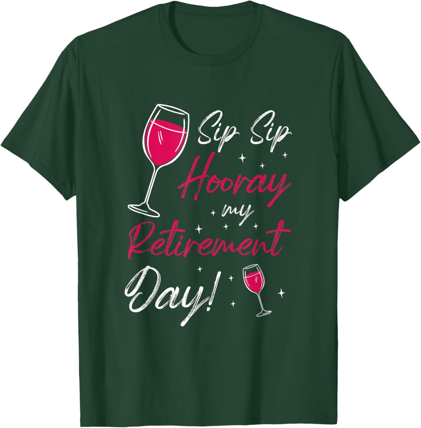 Sip Sip Hooray Retirement Day Retired Pensioner Pension T-Shirt - T-Shirt | Forest